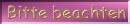 Bitte beachten